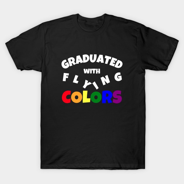 Graduated with Flying Colors | LGBT Graduation Gift | Gay Grad Present | Pride Shirt T-Shirt by Merch4Days